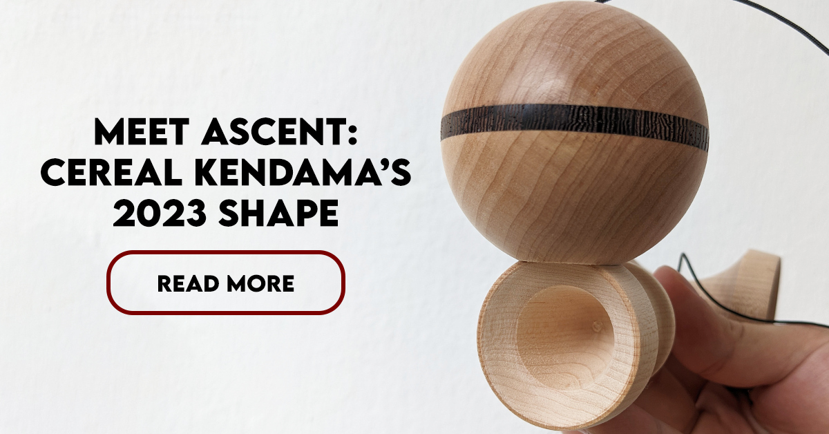 Meet Ascent: Cereal Kendama's 2023 Shape – CerealKendama