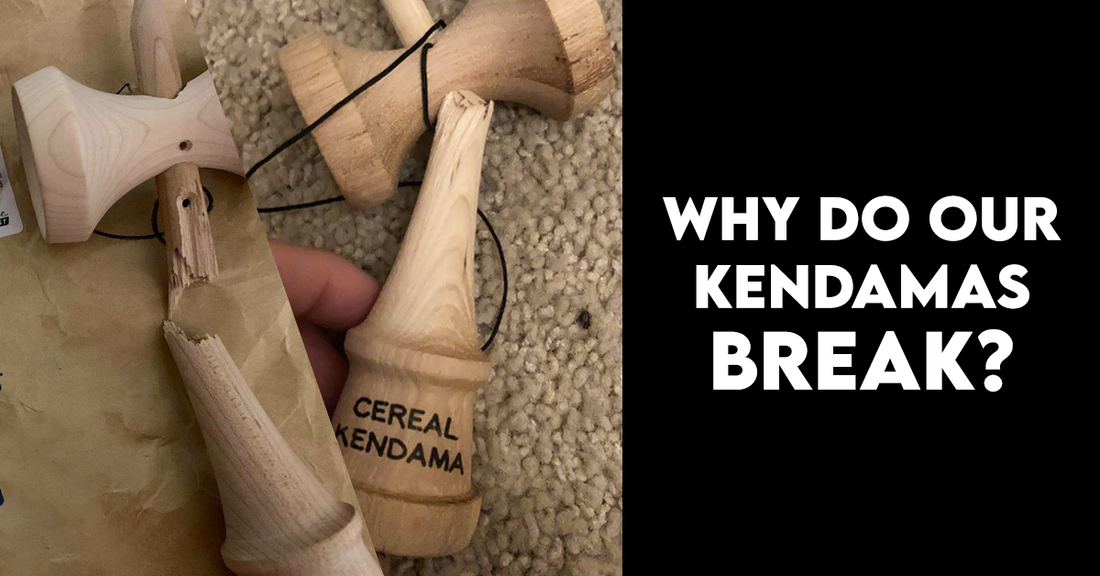 Why do our kendamas break?